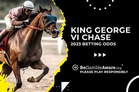 king george vi chase betting odds - king George VI 2024 predictions